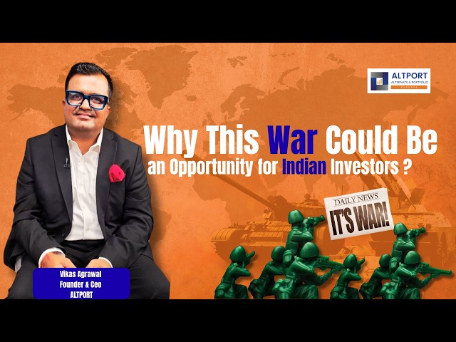 Why This War Could Be an Opportunity for Indian Investors ?