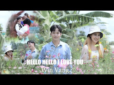 Win Vang - HELLO HELLO I LOVE YOU _ Nkauj Tawm Tshiab 2022 (Cover)