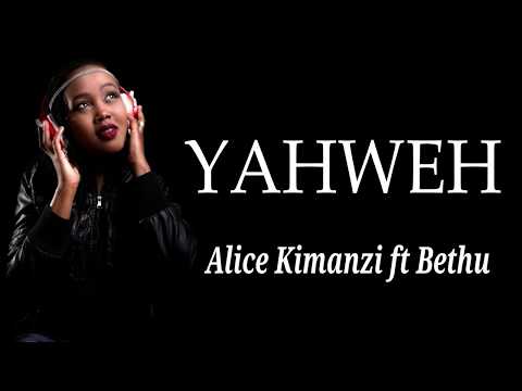 Yahweh - Alice Kimanzi ft Bethu Lyrics (Lyric Video) | Pursue Lyrics