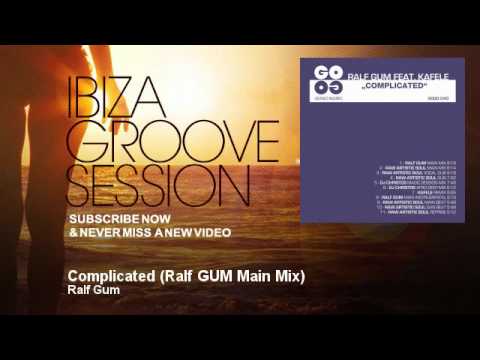 Ralf GUM - Complicated - Ralf GUM Main Mix