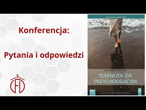 Tęsknota za Przychodzącym - Pytania i odpowiedzi - ks. Krzysztof Wons SDS