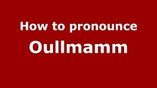 How to pronounce Oullmamm