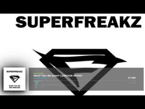 Superfreakz - Want You So (Dany Lorence Remix)