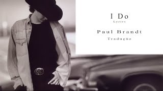 Paul Brandt - I Do - Lyrics (Tradução)