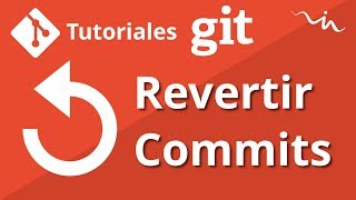 Cursos Git - Cómo revertir un Commit (revert, reset)