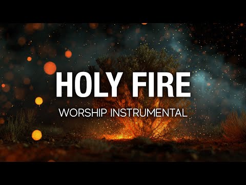 Holy Fire | Worship Instrumental | 3 Hours