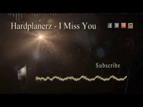 Hardplanerz - I Miss You (Full HQ)