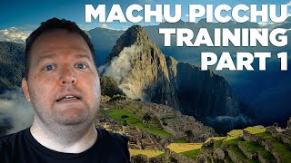 Machu Picchu Training Part 1