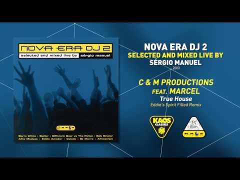 C&M Produtions feat Marcel - True House (Eddie's Spirit Filled Remix) | Nova Era Dj 2