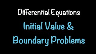 Differential Equations: Initial Value & Boundary Value Problems (Section 4.1.1) | Math w Professor V