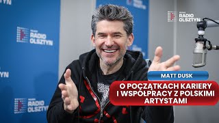 Matt Dusk o początkach kariery i współpracy z polskimi muzykami