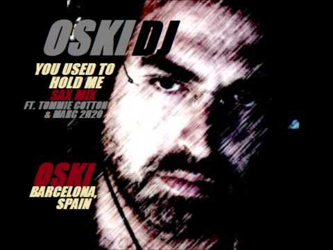 You Used 2 Hold Me (Sax Mix)--OSKIDJ ft. Tommie Cotton & Marc 2H2O