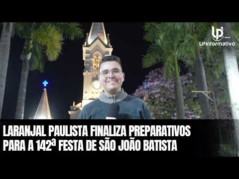 Laranjal Paulista finaliza preparativos para a 142ª Festa de São João Batista | LP Informativo