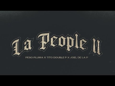 LA PEOPLE II (Peso Pluma & Tito Double P)