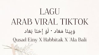 Download lagu Qusad Einy (Wabina maad) x Habbitak x 'Ala Bali (Lirik Arab, Latin & Terjemahan) Viral Tiktok mp3 Download lagu Qusad Einy (Wabina maad) x Habbitak x 'Ala Bali (Lirik Arab, Latin & Terjemahan) Viral Tiktok mp3