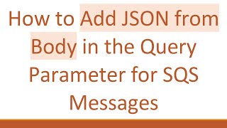 Download the video "How to Add JSON from Body in the Query Parameter for SQS Messages"