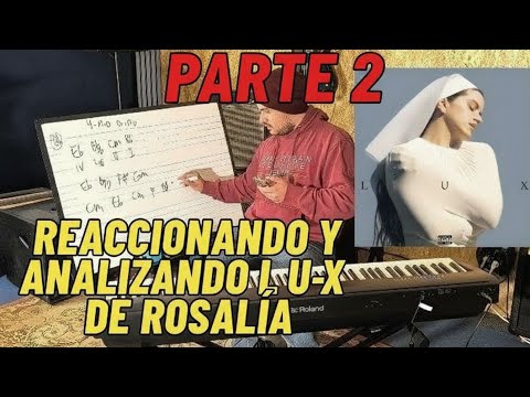 Reaccionamos y analizamos LUX de ROSALÍA completo – Análisis armónico – PARTE 2
