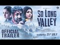 SO LONG VALLEY - OFFICIAL TRAILER | TRIDHA C | VIKRAM K | AKANKSHA P | MAN SING | MOHSIN K | 25 JULY