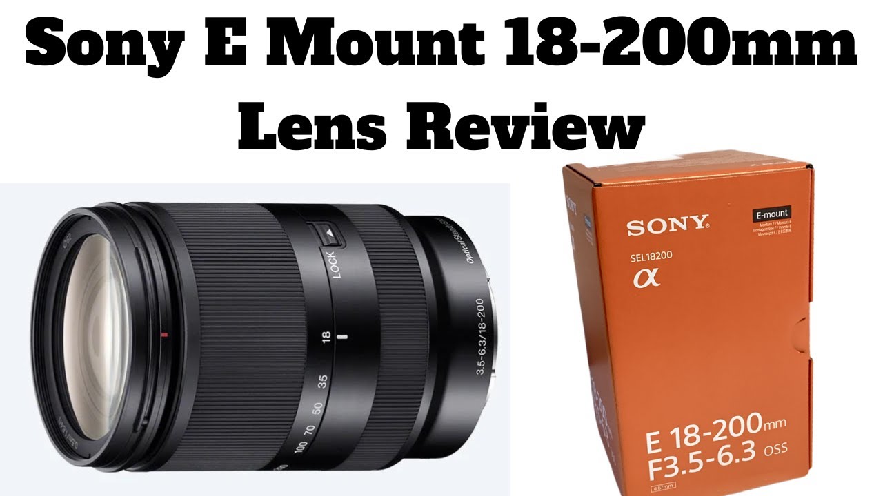 Sony E Mount 18-200mm Lens Review - f3.5-6.3 - SEL18200LE