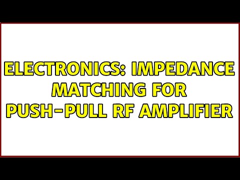 Electronics: Impedance matching for push-pull RF amplifier (2 Solutions!!)