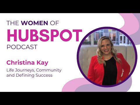 Women of HubSpot: Christina Kay on Confidence, Community, and Doing Business Like a Human