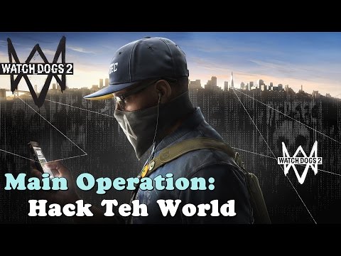 Watch Dogs 2 ★ Main Operation: Hack Teh World [Walkthrough]