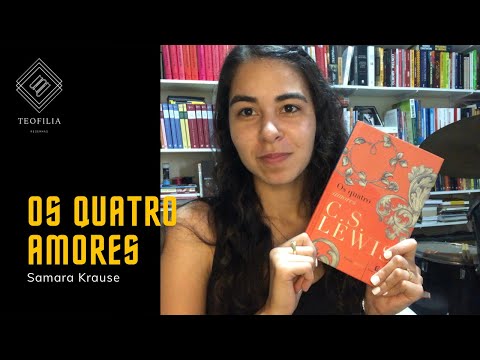 Os Quatro Amores - C.S. Lewis (Samara Krause)