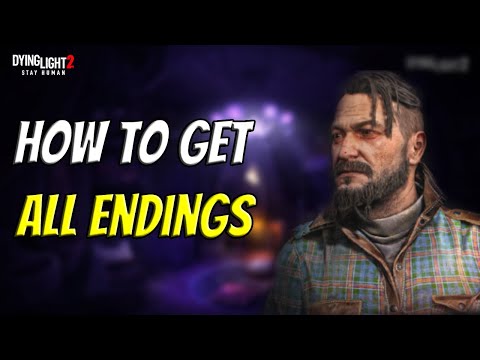 How To Get All Endings In Dying Light 2