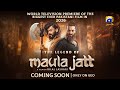 The Legend Of Maula Jatt World Television Premiere Coming Soon Har Pal Geo