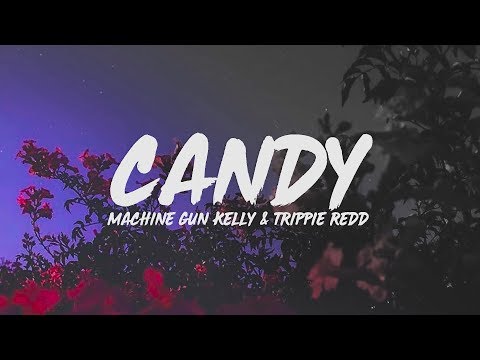 Machine Gun Kelly - Candy (Lyrics) feat. Trippie Redd