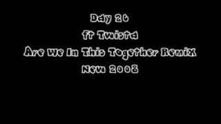 Day 26 ft Twista - Are We In This Together Remix *New 2008*