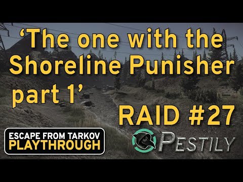 The One With Punishing Shoreline Part 1 - Raid #27 - Full Playthrough Series - Escape from Tarkov