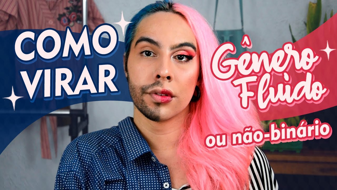 Como ter uma estética GÊNERO-FLUIDO ou NÃO-BINÁRIA