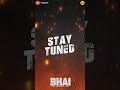 Are You Ready Only 2Day Then Bhai Prom Video Coming