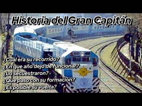 Historia del Gran Capitán (Ferrocarril General Urquiza)
