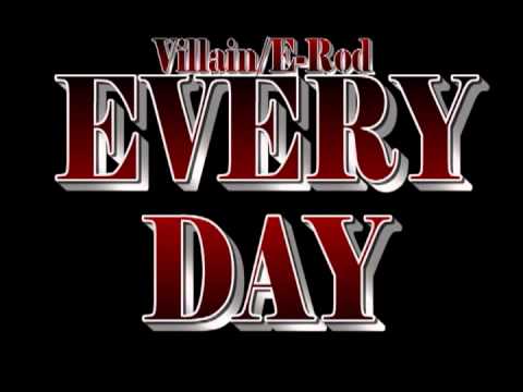 Villain/E-Rod Everyday
