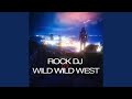 Rock Dj VS Wild Wild West (Remix)