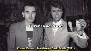 Cosmic Dancer - Morrissey e David Bowie (tradução)