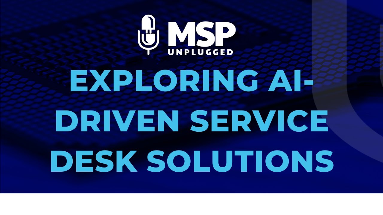 EP 262 Exploring AI-Driven Service Desk Solutions
