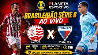 AO VIVO NÁUTICO X FORTALEZA | BRASILEIRÃO SÉRIE B RODADA 12 - 09/06/2026