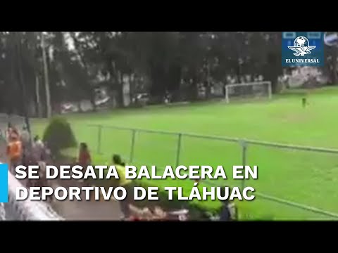Balacera en una final de futbol deja 2 muertos y 8 heridos en Tláhuac