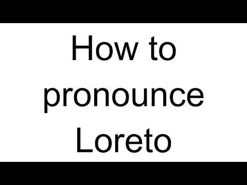 How to Pronounce Loreto (Italian)