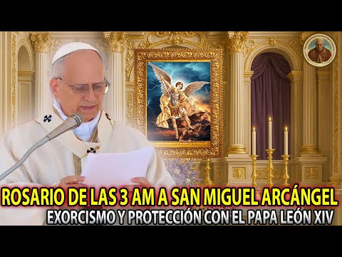 3 AM Rosary of Exorcism with St. Michael the Archangel | Under the Mantle of Pope Leo XIV