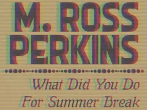 M Ross Perkins - What Did You Do For Summer Break (Official Teaser)