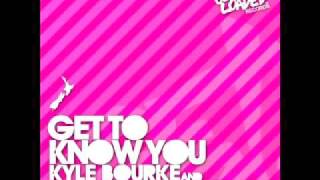 Get To Know You - Kyle Bourke ft. Penelope Holland [GET LOADED RECORDS]