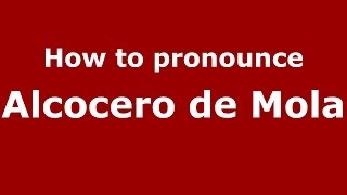 How to pronounce Alcocero De Mola