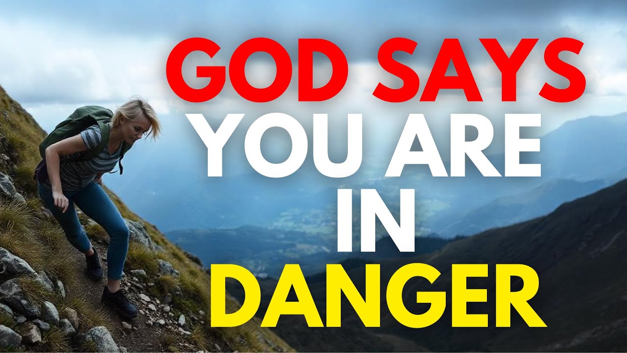 GOD SAYS: YOU ARE IN DANGER