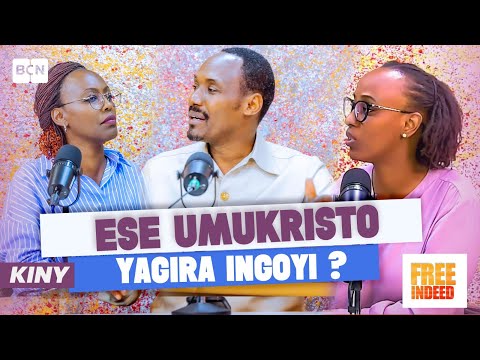 FREE INDEED | ESE UMUKRISTO YAGIRA INGOYI?