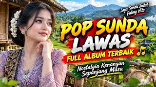 Download lagu POP SUNDA LAWAS FULL ALBUM TERBAIK 🎶 Lagu Sunda Jadul Paling Hits, Nostalgia Kenangan Sepanjang Masa mp3