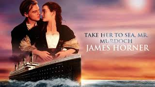 06 - TAKE HER TO SEA, MR  MURDOCH - Titanic Soundtrack - James Horner